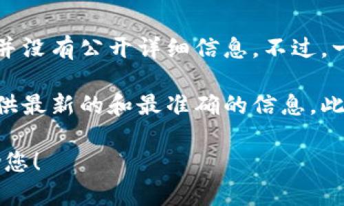 imToken钱包是一个知名的数字资产管理工具，它的服务器位置可能会随着公司的变化而有所不同，具体的服务器位置并没有公开详细信息。不过，一般来说，大多数加密钱包会选择在数据安全性和速度方面具有优势的地区来架设服务器，例如美国、新加坡或欧洲等地。

如果您对imToken钱包的服务器位置或安全性有疑问，建议您查看官方的支持页面或直接与他们的客服联系。他们会提供最新的和最准确的信息。此外，一些用户也可能会在社区论坛或社交媒体上讨论这些问题，您也可以参考这些资源。 

如果您有其他特定问题或者想了解更多有关imToken的钱包功能、使用方法或者安全性等信息，请告诉我，我很乐意帮助您！