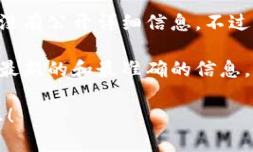 imToken钱包是一个知名的数字资产管理工具，它的服务器位置可能会随着公司的变化而有所不同，具体的服务器位置并没有公开详细信息。不过，一般来说，大多数加密钱包会选择在数据安全性和速度方面具有优势的地区来架设服务器，例如美国、新加坡或欧洲等地。

如果您对imToken钱包的服务器位置或安全性有疑问，建议您查看官方的支持页面或直接与他们的客服联系。他们会提供最新的和最准确的信息。此外，一些用户也可能会在社区论坛或社交媒体上讨论这些问题，您也可以参考这些资源。 

如果您有其他特定问题或者想了解更多有关imToken的钱包功能、使用方法或者安全性等信息，请告诉我，我很乐意帮助您！