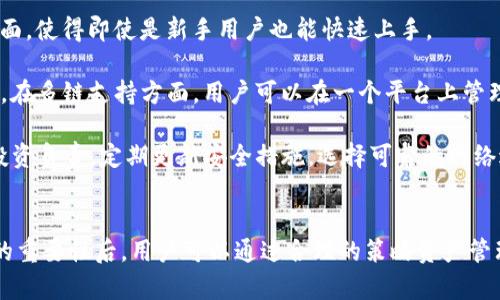 深入了解ImToken钱包中的能量与宽带：全面解析功能与应用

ImToken钱包, 能量, 宽带, 加密货币/guanjianci

一、ImToken钱包的基本概述
ImToken钱包是一款功能强大的数字资产管理工具，专注于为用户提供安全、便捷的加密货币存储和管理服务。由于区块链技术的迅速发展，加密货币逐渐成为越来越多用户的投资选择，而ImToken通过其用户友好的界面和丰富的功能，赢得了广泛的用户基础。

二、ImToken钱包中的能量是什么？
在ImToken钱包中，